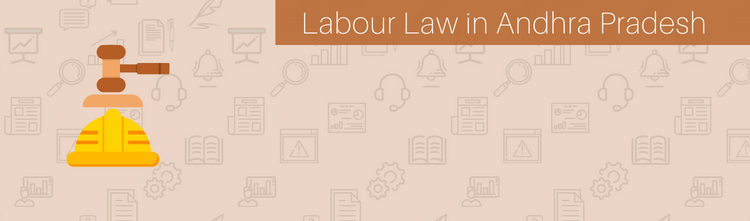 Major Labour Laws In Andhra Pradesh | Applicability, Compliances