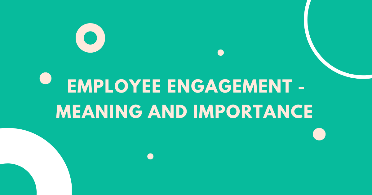 Employee Engagement | Meaning And Importance